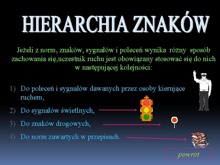 Jeżeli z norm, znaków, sygnałów i poleceń wynika różny sposób zachowania się, uczestnik ruchu