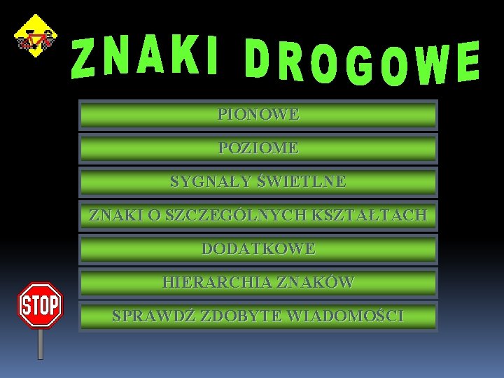 PIONOWE POZIOME SYGNAŁY ŚWIETLNE ZNAKI O SZCZEGÓLNYCH KSZTAŁTACH DODATKOWE HIERARCHIA ZNAKÓW SPRAWDŹ ZDOBYTE WIADOMOŚCI