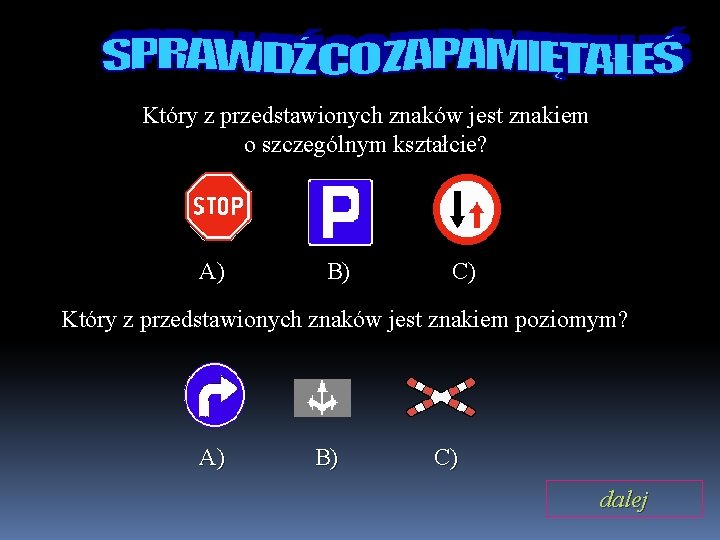 Który z przedstawionych znaków jest znakiem o szczególnym kształcie? A) B) C) Który z