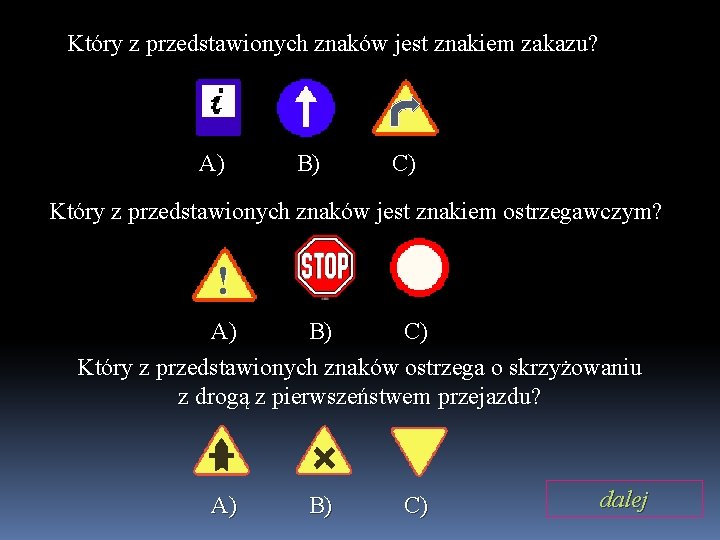 Który z przedstawionych znaków jest znakiem zakazu? A) B) C) Który z przedstawionych znaków