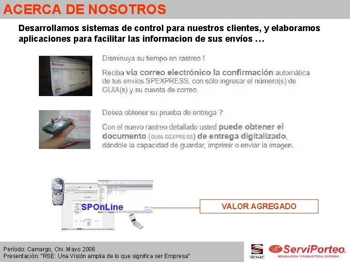 ACERCA DE NOSOTROS Desarrollamos sistemas de control para nuestros clientes, y elaboramos aplicaciones para