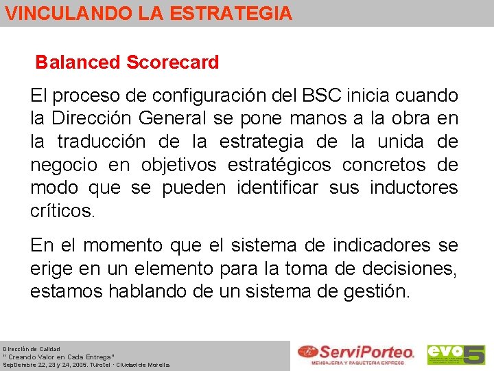 VINCULANDO LA ESTRATEGIA Balanced Scorecard El proceso de configuración del BSC inicia cuando la
