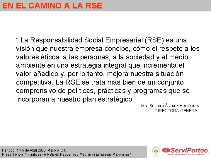 EN EL CAMINO A LA RSE “ La Responsabilidad Social Empresarial (RSE) es una