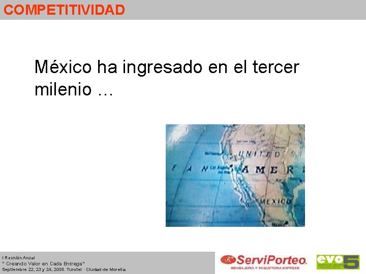 COMPETITIVIDAD México ha ingresado en el tercer milenio … I Reunión Anual “ Creando