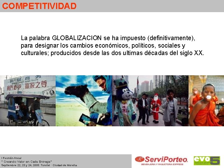 COMPETITIVIDAD La palabra GLOBALIZACION se ha impuesto (definitivamente), para designar los cambios económicos, políticos,