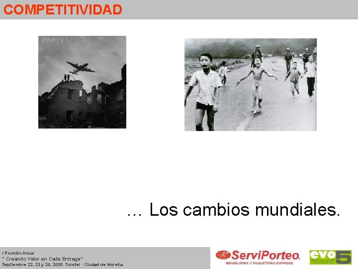 COMPETITIVIDAD … Los cambios mundiales. I Reunión Anual “ Creando Valor en Cada Entrega”