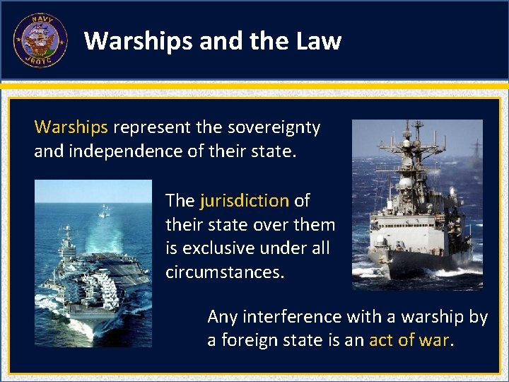 Warships and the Law Warships represent the sovereignty and independence of their state. The Warships and the Law Warships represent the sovereignty and independence of their state. The