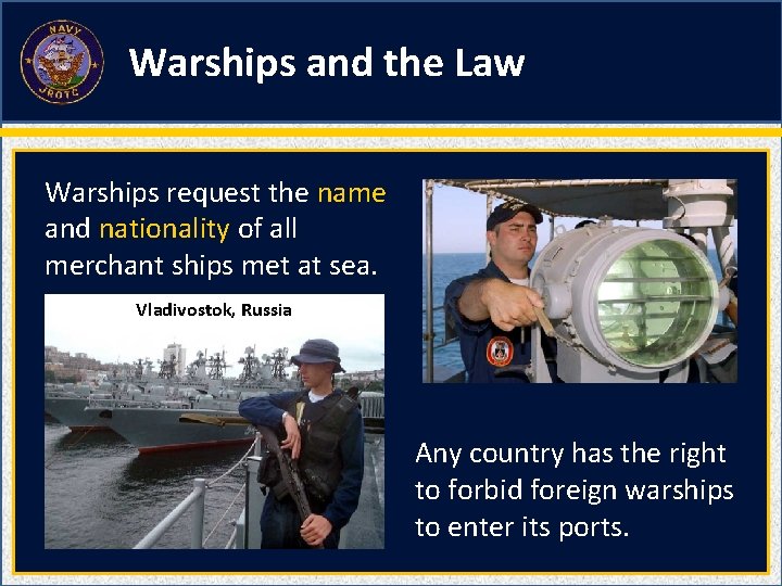 Warships and the Law Warships request the name and nationality of all merchant ships Warships and the Law Warships request the name and nationality of all merchant ships