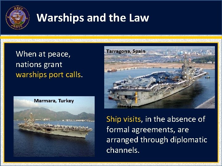 Warships and the Law When at peace, nations grant warships port calls. Tarragona, Spain Warships and the Law When at peace, nations grant warships port calls. Tarragona, Spain