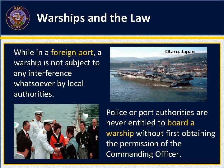 Warships and the Law While in a foreign port, a warship is not subject Warships and the Law While in a foreign port, a warship is not subject