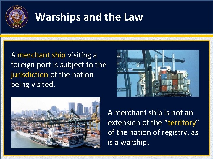 Warships and the Law A merchant ship visiting a foreign port is subject to Warships and the Law A merchant ship visiting a foreign port is subject to