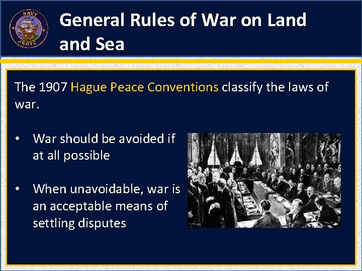 General Rules of War on Land Sea The 1907 Hague Peace Conventions classify the General Rules of War on Land Sea The 1907 Hague Peace Conventions classify the