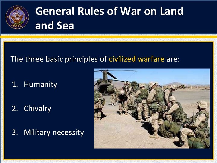 General Rules of War on Land Sea The three basic principles of civilized warfare General Rules of War on Land Sea The three basic principles of civilized warfare