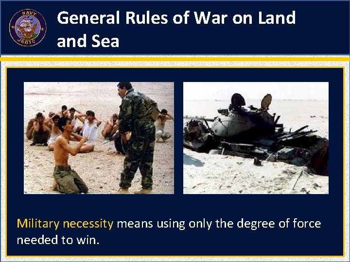 General Rules of War on Land Sea Military necessity means using only the degree General Rules of War on Land Sea Military necessity means using only the degree