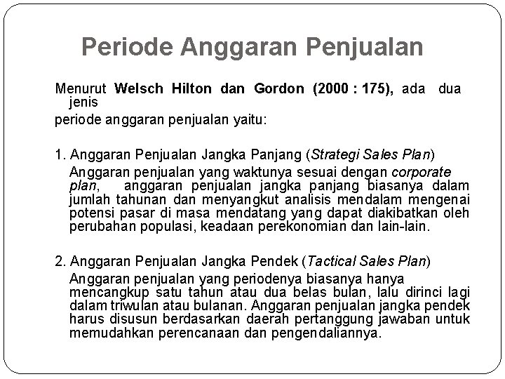 Periode Anggaran Penjualan Menurut Welsch Hilton dan Gordon (2000 : 175), ada dua jenis
