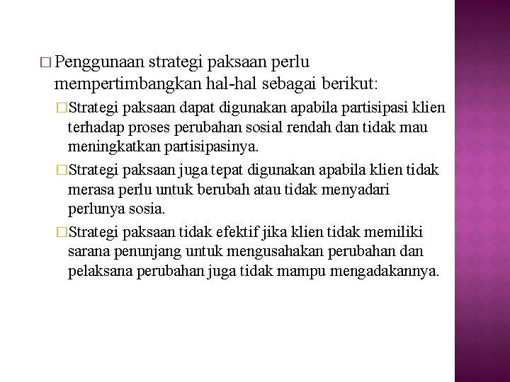 � Penggunaan strategi paksaan perlu mempertimbangkan hal-hal sebagai berikut: �Strategi paksaan dapat digunakan apabila