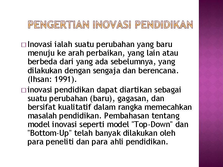 � Inovasi ialah suatu perubahan yang baru menuju ke arah perbaikan, yang lain atau