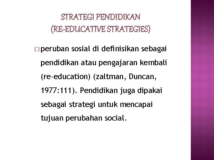 � peruban sosial di definisikan sebagai pendidikan atau pengajaran kembali (re-education) (zaltman, Duncan, 1977: