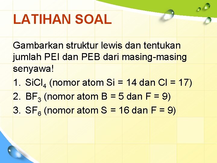 LATIHAN SOAL Gambarkan struktur lewis dan tentukan jumlah PEI dan PEB dari masing-masing senyawa!