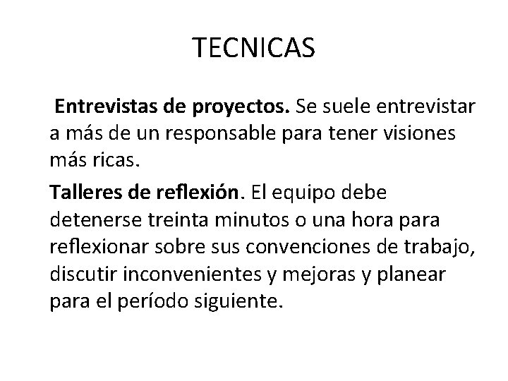 TECNICAS Entrevistas de proyectos. Se suele entrevistar a más de un responsable para tener