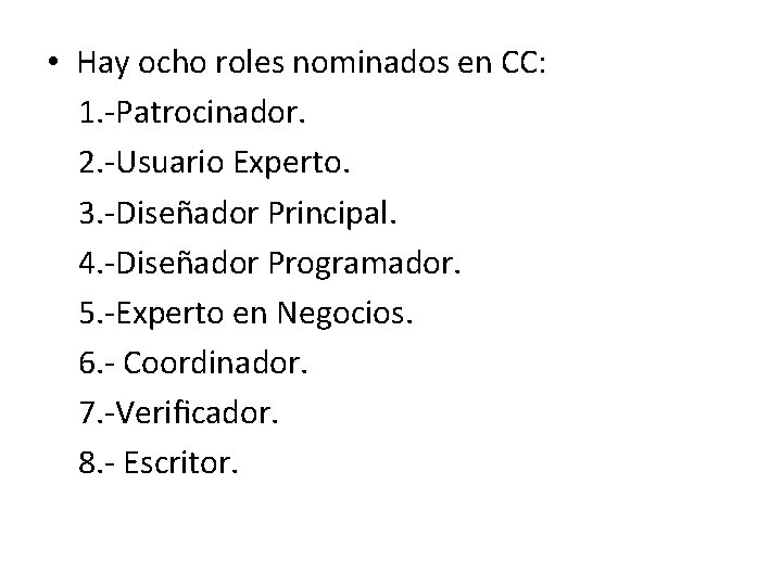  • Hay ocho roles nominados en CC: 1. -Patrocinador. 2. -Usuario Experto. 3.