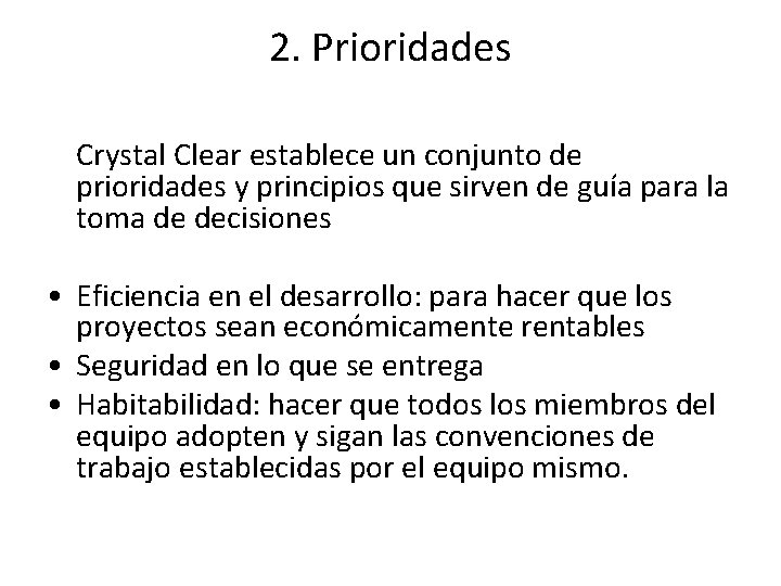 2. Prioridades Crystal Clear establece un conjunto de prioridades y principios que sirven de