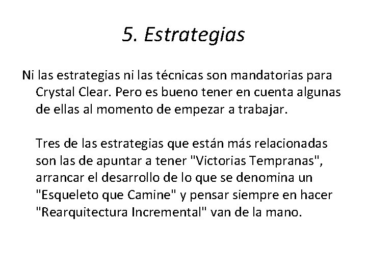 5. Estrategias Ni las estrategias ni las técnicas son mandatorias para Crystal Clear. Pero