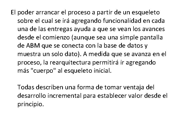El poder arrancar el proceso a partir de un esqueleto sobre el cual se