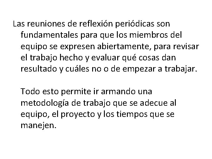 Las reuniones de reflexión periódicas son fundamentales para que los miembros del equipo se