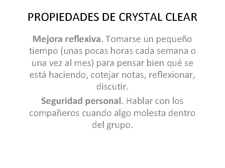 PROPIEDADES DE CRYSTAL CLEAR Mejora reﬂexiva. Tomarse un pequeño tiempo (unas pocas horas cada