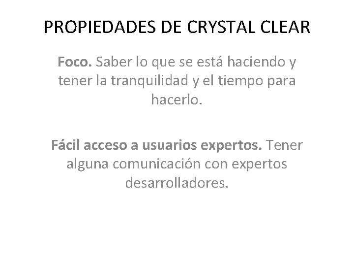 PROPIEDADES DE CRYSTAL CLEAR Foco. Saber lo que se está haciendo y tener la