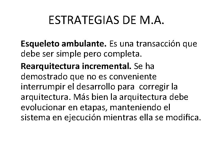 ESTRATEGIAS DE M. A. Esqueleto ambulante. Es una transacción que debe ser simple pero