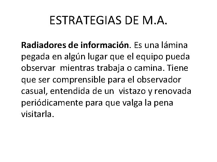 ESTRATEGIAS DE M. A. Radiadores de información. Es una lámina pegada en algún lugar