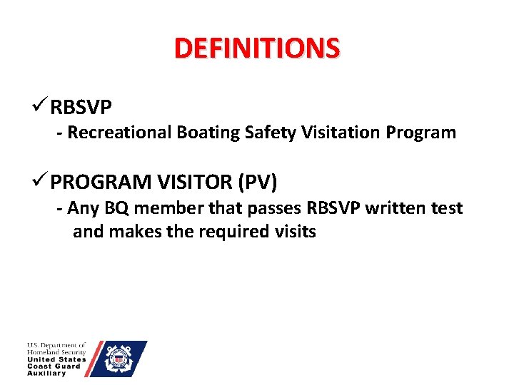 DEFINITIONS ü RBSVP - Recreational Boating Safety Visitation Program ü PROGRAM VISITOR (PV) -
