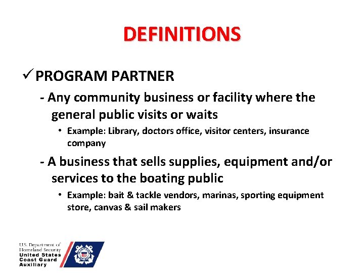 DEFINITIONS ü PROGRAM PARTNER - Any community business or facility where the general public