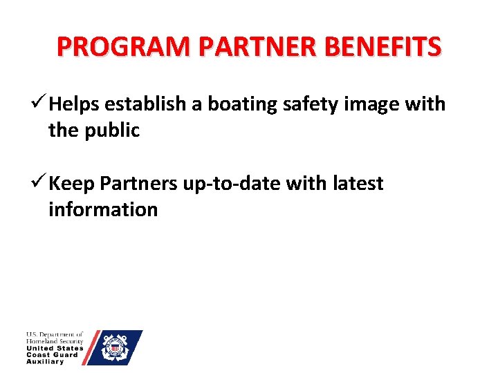 PROGRAM PARTNER BENEFITS ü Helps establish a boating safety image with the public ü