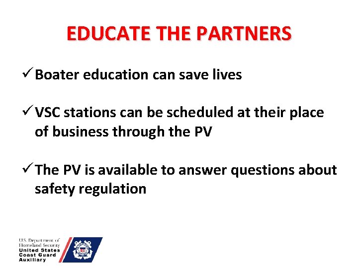 EDUCATE THE PARTNERS ü Boater education can save lives ü VSC stations can be