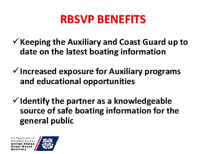 RBSVP BENEFITS ü Keeping the Auxiliary and Coast Guard up to date on the