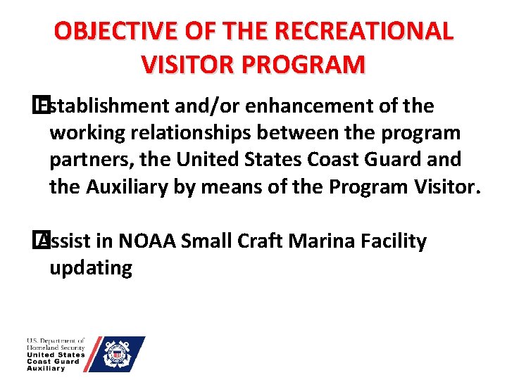 OBJECTIVE OF THE RECREATIONAL VISITOR PROGRAM � Establishment and/or enhancement of the working relationships