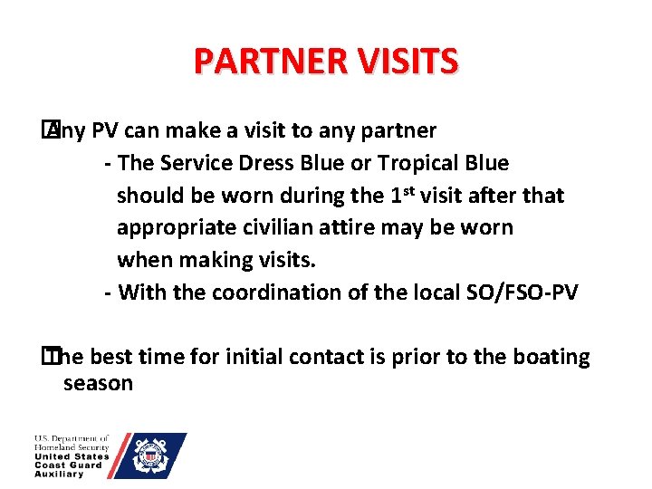 PARTNER VISITS � Any PV can make a visit to any partner - The