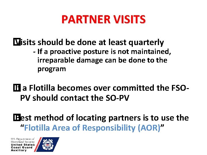 PARTNER VISITS � Visits should be done at least quarterly - If a proactive