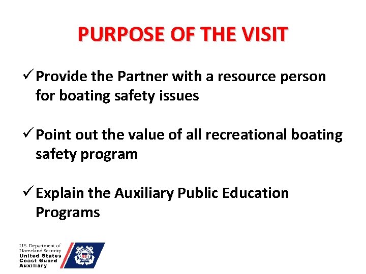 PURPOSE OF THE VISIT ü Provide the Partner with a resource person for boating