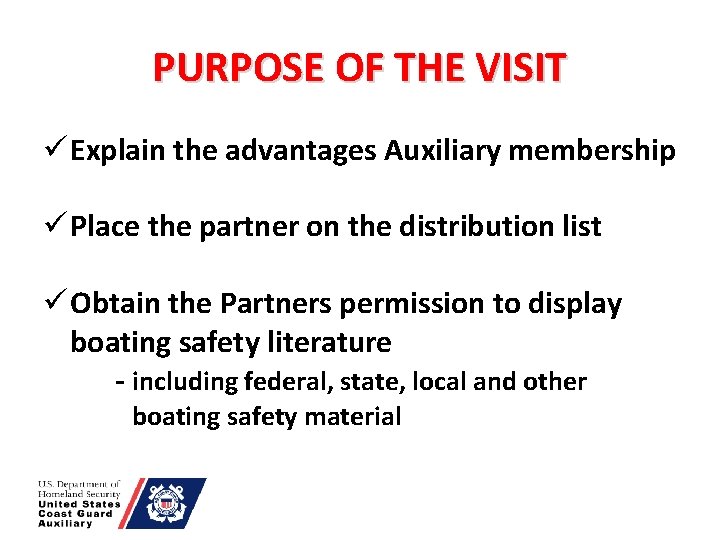 PURPOSE OF THE VISIT ü Explain the advantages Auxiliary membership ü Place the partner