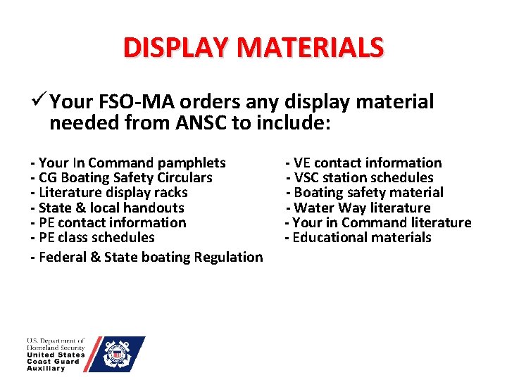 DISPLAY MATERIALS ü Your FSO-MA orders any display material needed from ANSC to include: