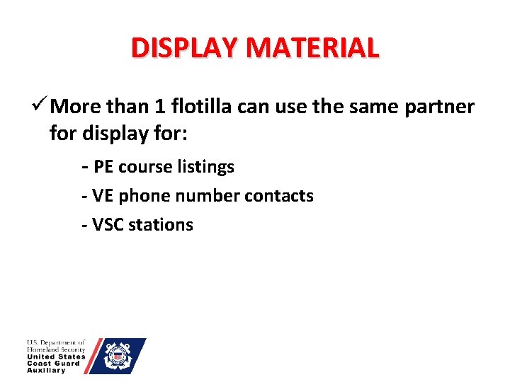 DISPLAY MATERIAL ü More than 1 flotilla can use the same partner for display