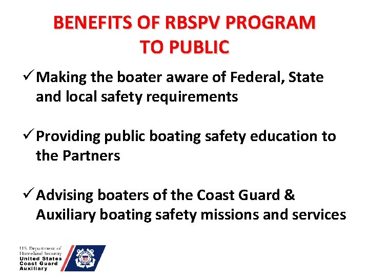 BENEFITS OF RBSPV PROGRAM TO PUBLIC ü Making the boater aware of Federal, State