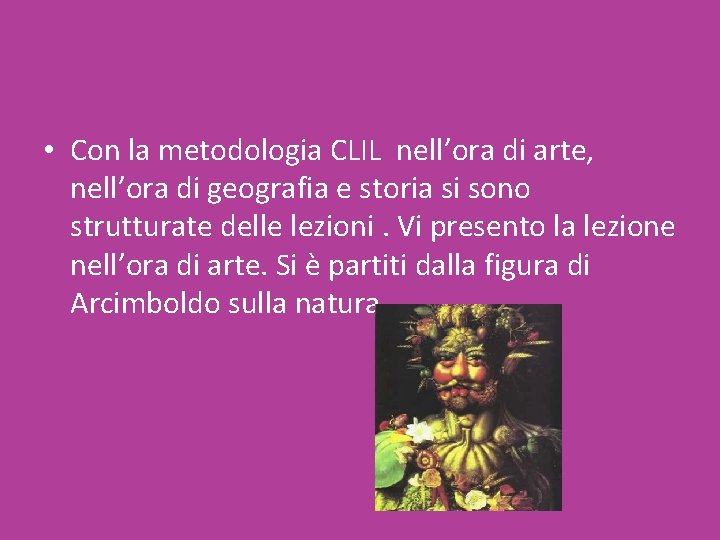 • Con la metodologia CLIL nell’ora di arte, nell’ora di geografia e storia