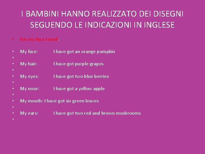 I BAMBINI HANNO REALIZZATO DEI DISEGNI SEGUENDO LE INDICAZIONI IN INGLESE • For my