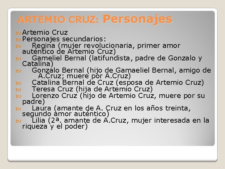 ARTEMIO CRUZ: Personajes Artemio Cruz Personajes secundarios: Regina (mujer revolucionaria, primer amor auténtico de