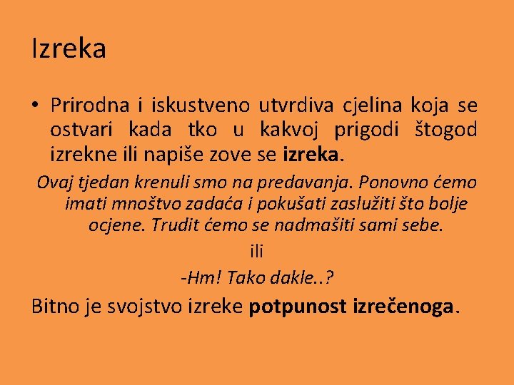 Izreka • Prirodna i iskustveno utvrdiva cjelina koja se ostvari kada tko u kakvoj